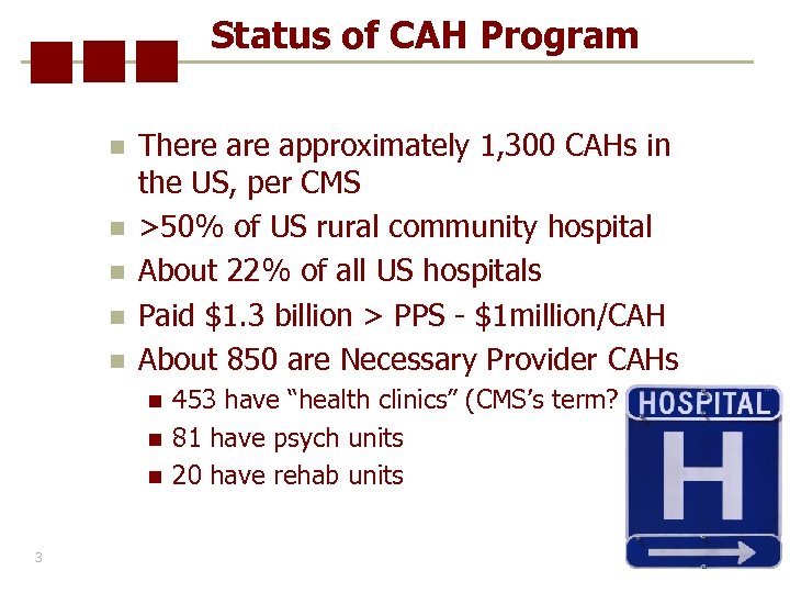 Status of CAH Program n n n There approximately 1, 300 CAHs in the