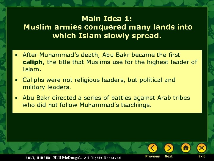 Main Idea 1: Muslim armies conquered many lands into which Islam slowly spread. •