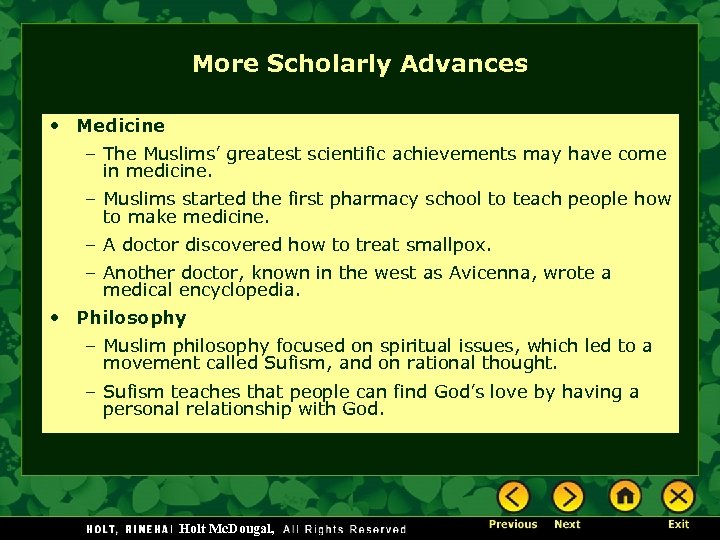 More Scholarly Advances • Medicine – The Muslims’ greatest scientific achievements may have come