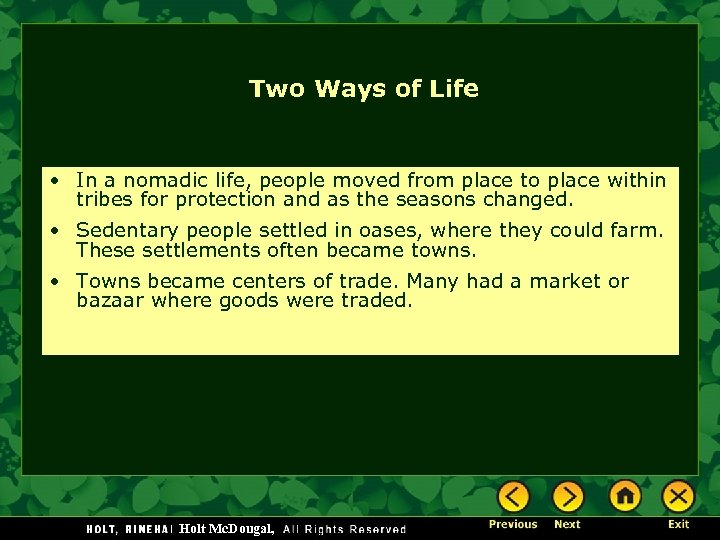 Two Ways of Life • In a nomadic life, people moved from place to