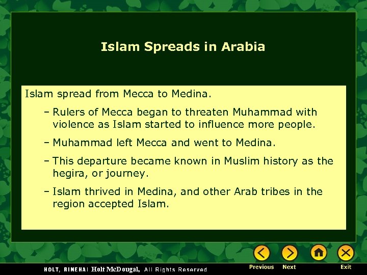 Islam Spreads in Arabia Islam spread from Mecca to Medina. – Rulers of Mecca