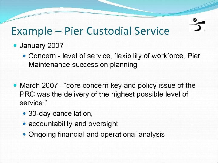 Example – Pier Custodial Service January 2007 Concern - level of service, flexibility of