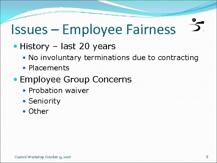 Issues – Employee Fairness History – last 20 years No involuntary terminations due to