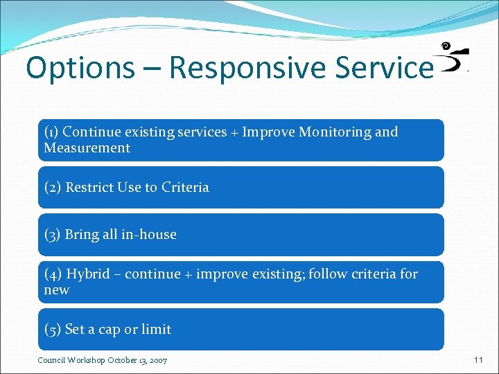 Options – Responsive Service (1) Continue existing services + Improve Monitoring and Measurement (2)