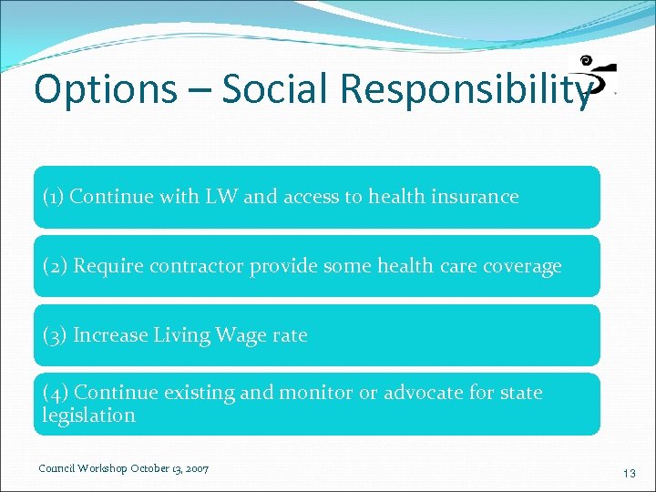 Options – Social Responsibility (1) Continue with LW and access to health insurance (2)