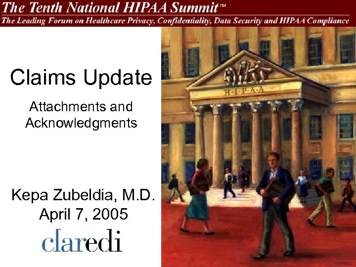 Claims Update Attachments and Acknowledgments Kepa Zubeldia, M. D. April 7, 2005 