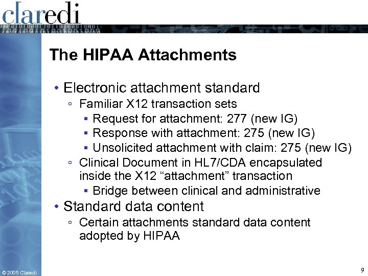 The HIPAA Attachments • Electronic attachment standard ◦ Familiar X 12 transaction sets ▪