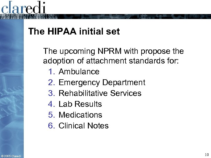 The HIPAA initial set The upcoming NPRM with propose the adoption of attachment standards