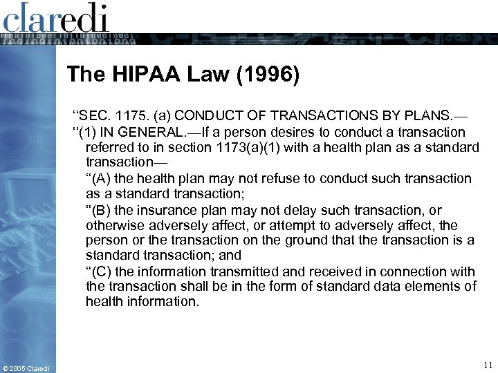 The HIPAA Law (1996) ‘‘SEC. 1175. (a) CONDUCT OF TRANSACTIONS BY PLANS. — ‘‘(1)