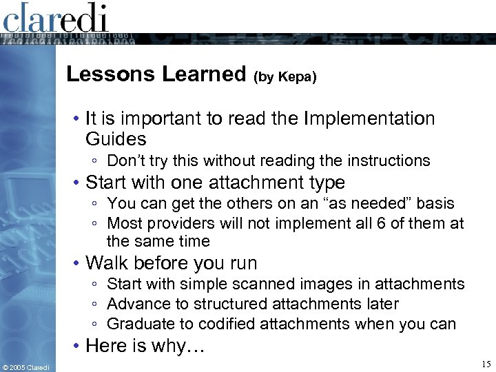 Lessons Learned (by Kepa) • It is important to read the Implementation Guides ◦