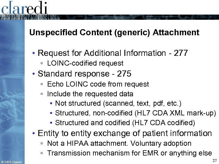 Unspecified Content (generic) Attachment • Request for Additional Information - 277 ◦ LOINC-codified request