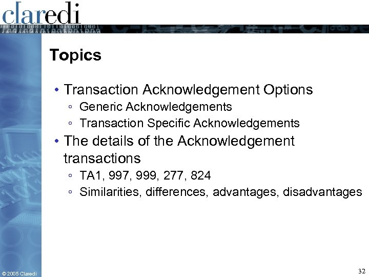 Topics • Transaction Acknowledgement Options ◦ Generic Acknowledgements ◦ Transaction Specific Acknowledgements • The