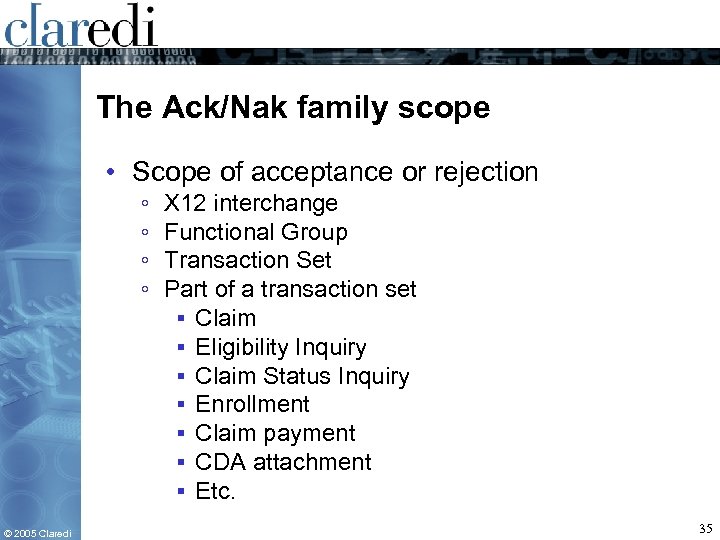 The Ack/Nak family scope • Scope of acceptance or rejection ◦ ◦ © 2005