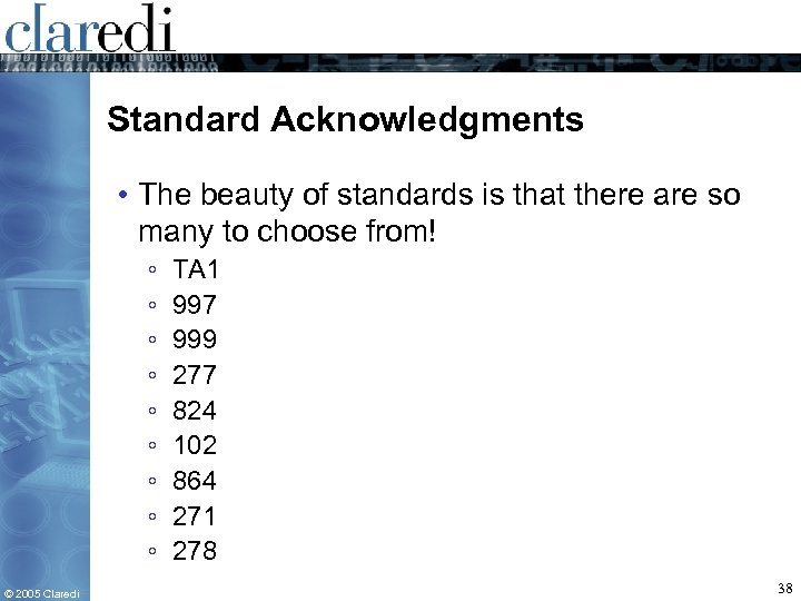 Standard Acknowledgments • The beauty of standards is that there are so many to