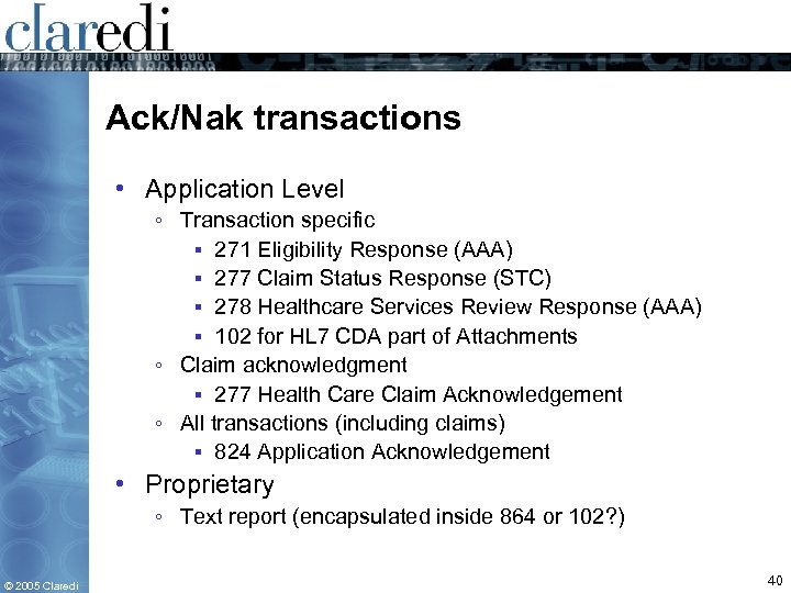 Ack/Nak transactions • Application Level ◦ Transaction specific ▪ 271 Eligibility Response (AAA) ▪