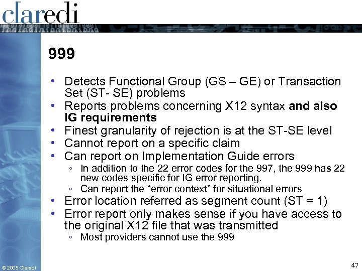 999 • Detects Functional Group (GS – GE) or Transaction Set (ST- SE) problems