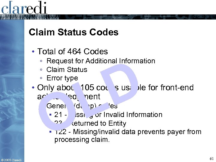 Claim Status Codes • Total of 464 Codes ◦ Request for Additional Information ◦