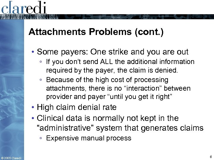 Attachments Problems (cont. ) • Some payers: One strike and you are out ◦