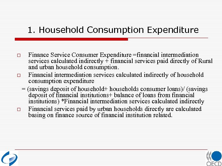 1. Household Consumption Expenditure Finance Service Consumer Expenditure =financial intermediation services calculated indirectly +