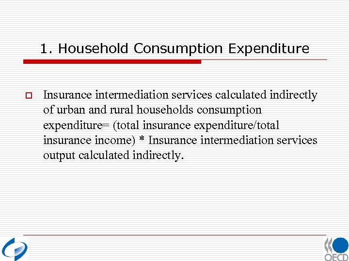 1. Household Consumption Expenditure o Insurance intermediation services calculated indirectly of urban and rural