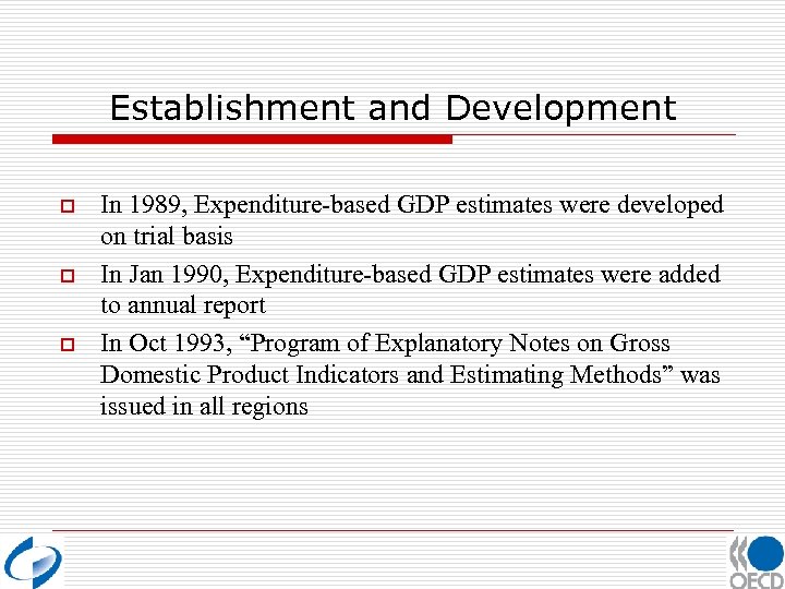 Establishment and Development o o o In 1989, Expenditure-based GDP estimates were developed on