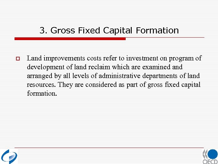3. Gross Fixed Capital Formation o Land improvements costs refer to investment on program