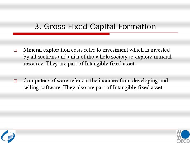 3. Gross Fixed Capital Formation o Mineral exploration costs refer to investment which is