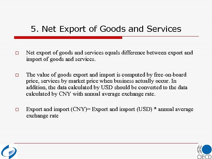 5. Net Export of Goods and Services o Net export of goods and services