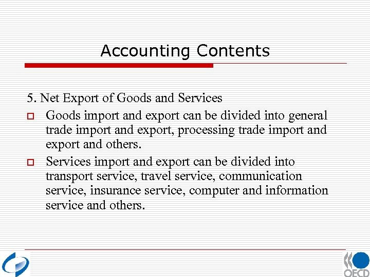 Accounting Contents 5. Net Export of Goods and Services o Goods import and export
