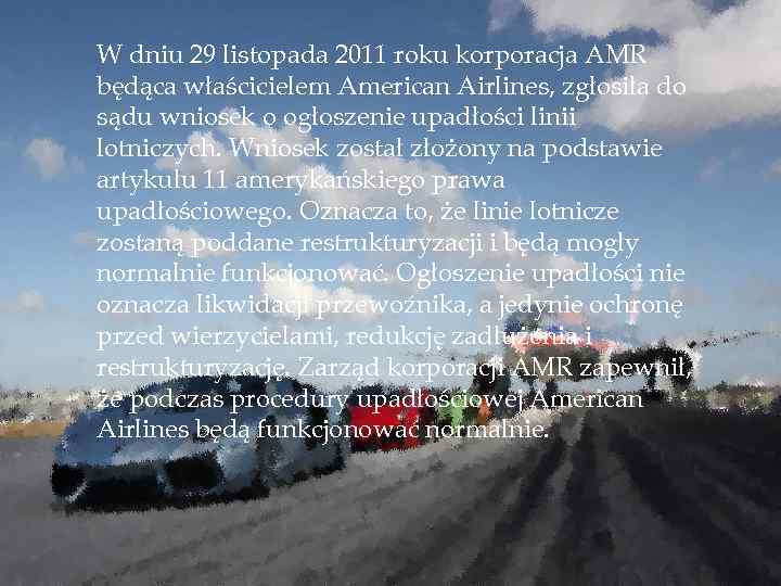 W dniu 29 listopada 2011 roku korporacja AMR będąca właścicielem American Airlines, zgłosiła do
