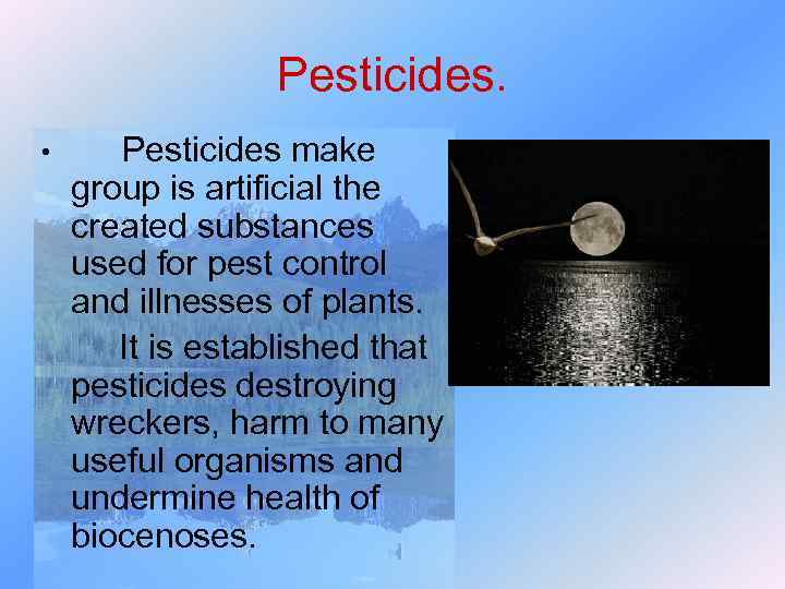 Pesticides. • Pesticides make group is artificial the created substances used for pest control