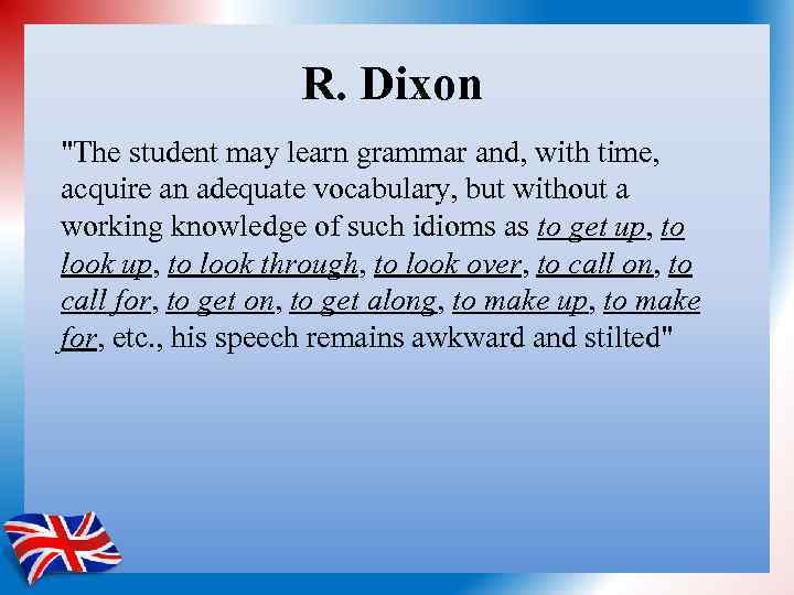 R. Dixon "The student may learn grammar and, with time, acquire an adequate vocabulary,