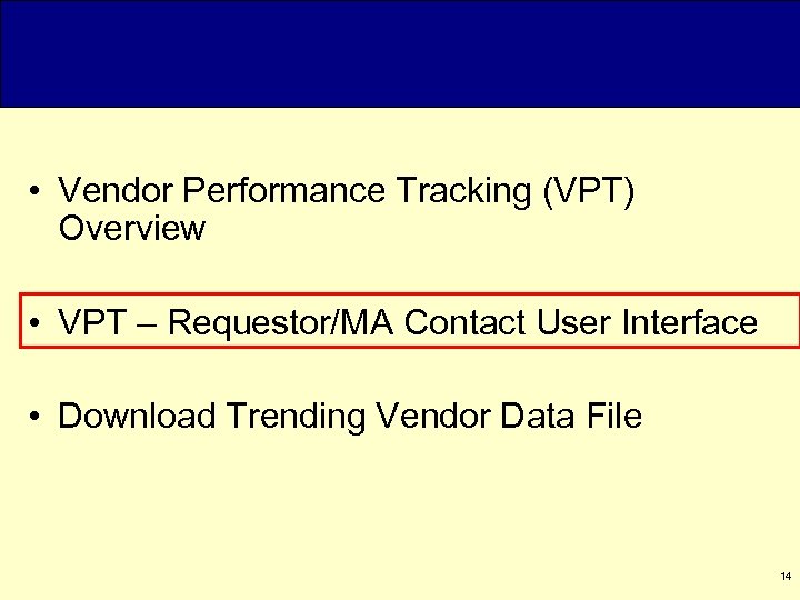  • Vendor Performance Tracking (VPT) Overview • VPT – Requestor/MA Contact User Interface
