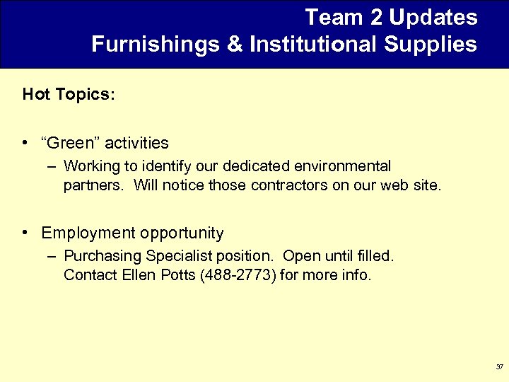 Team 2 Updates Furnishings & Institutional Supplies Hot Topics: • “Green” activities – Working
