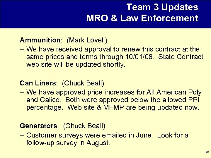 Team 3 Updates MRO & Law Enforcement Ammunition: (Mark Lovell) – We have received