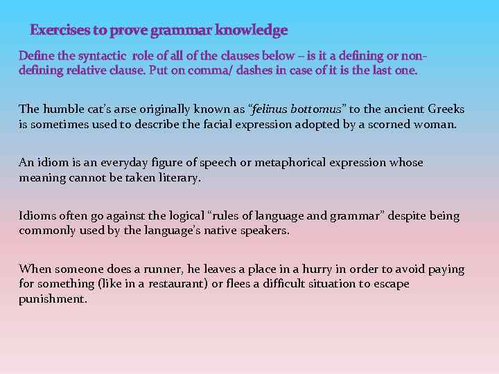 Exercises to prove grammar knowledge Define the syntactic role of all of the clauses