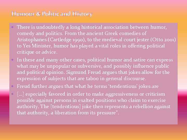 Humour & Politic and History There is undoubtedly a long historical association between humor,