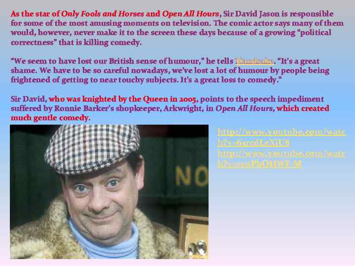 As the star of Only Fools and Horses and Open All Hours, Sir David