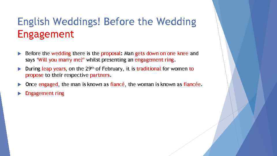English Weddings! Before the Wedding Engagement Before the wedding there is the proposal: Man