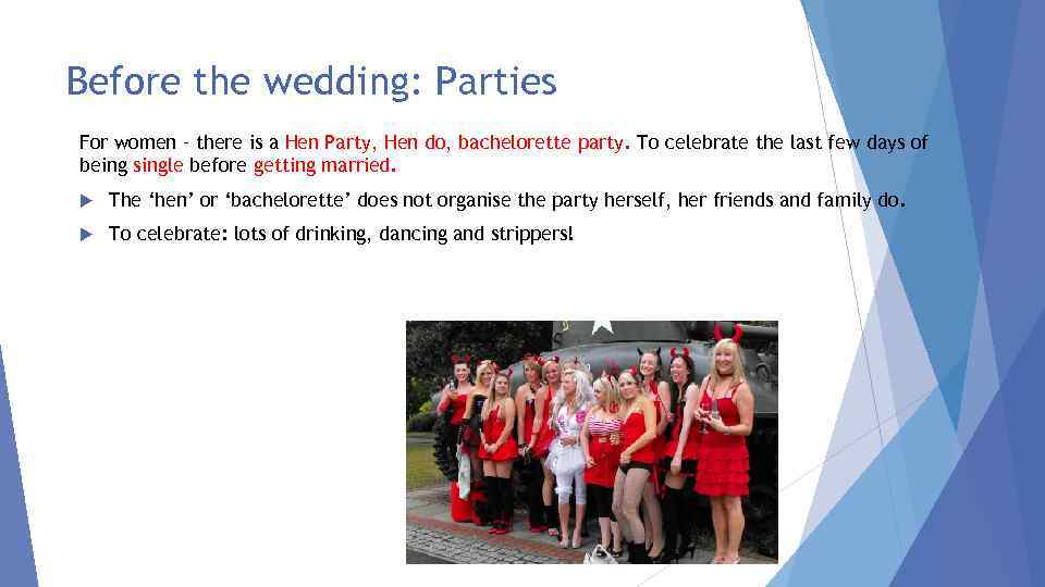 Before the wedding: Parties For women – there is a Hen Party, Hen do,