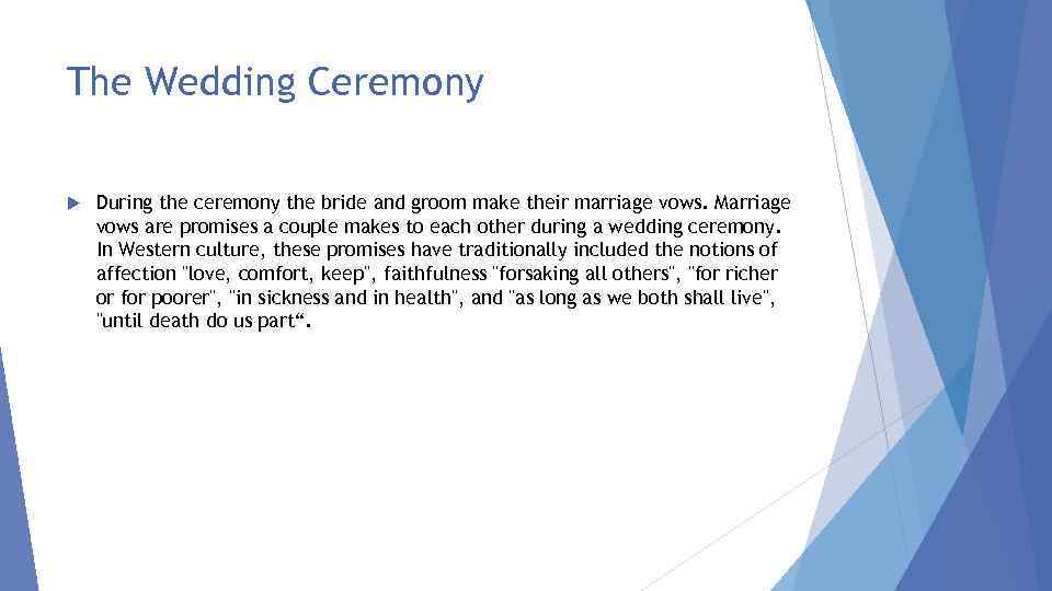 The Wedding Ceremony During the ceremony the bride and groom make their marriage vows.