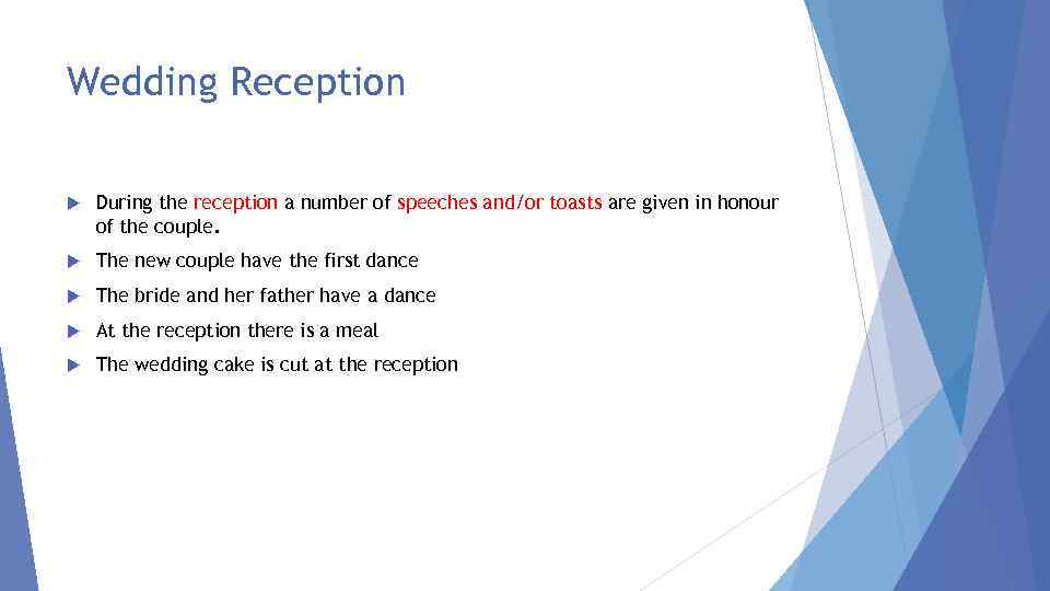 Wedding Reception During the reception a number of speeches and/or toasts are given in
