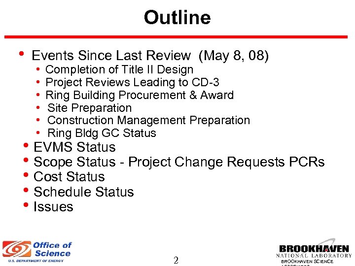 Outline • Events Since Last Review (May 8, 08) • • • Completion of