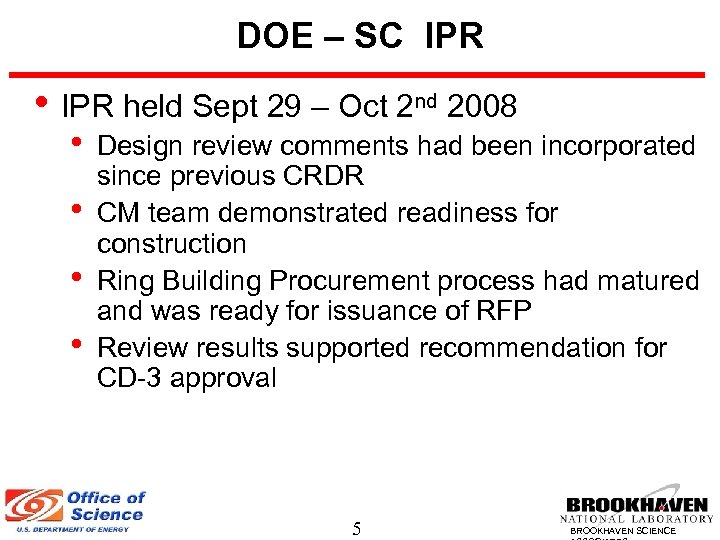 DOE – SC IPR • IPR held Sept 29 – Oct 2 nd 2008