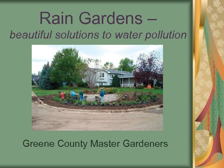 Rain Gardens – beautiful solutions to water pollution Greene County Master Gardeners 