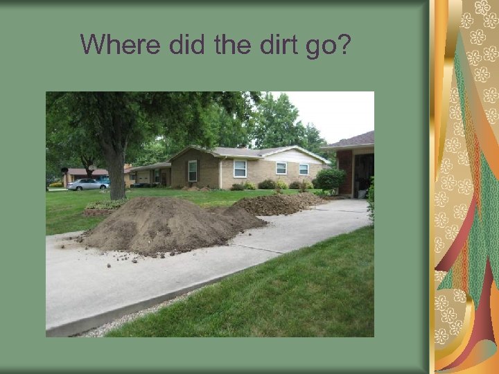 Where did the dirt go? 