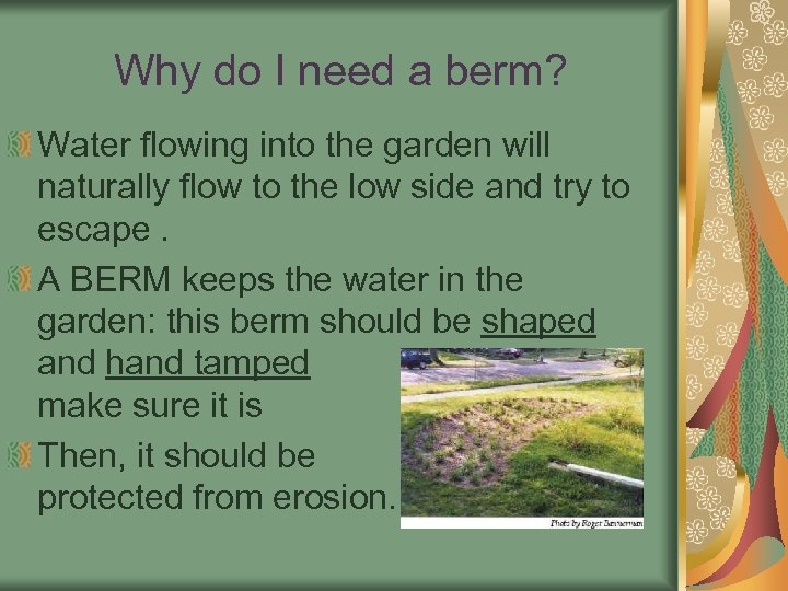 Why do I need a berm? Water flowing into the garden will naturally flow