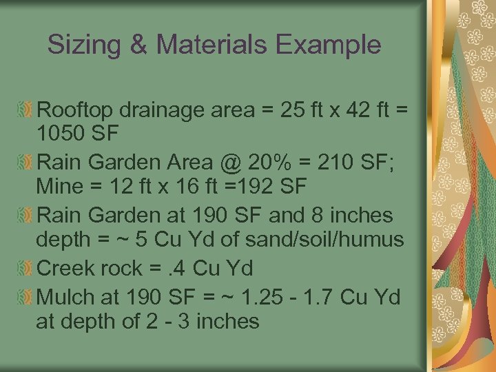 Sizing & Materials Example Rooftop drainage area = 25 ft x 42 ft =