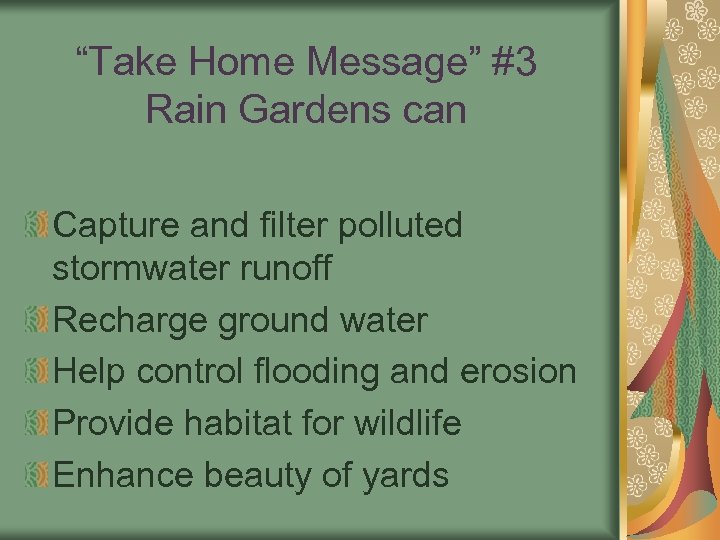 “Take Home Message” #3 Rain Gardens can Capture and filter polluted stormwater runoff Recharge