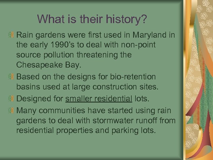What is their history? Rain gardens were first used in Maryland in the early